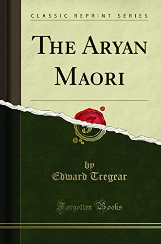 The Aryan Maori (Classic Reprint) von Forgotten Books