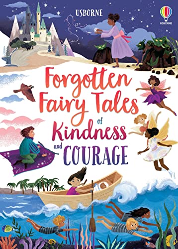 Forgotten Fairytales of Kindness and Courage: 1 (Illustrated Story Collections)