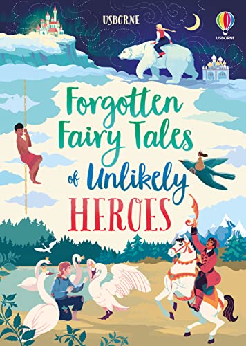 Forgotten Fairy Tales of Unlikely Heroes (Illustrated Story Collections)