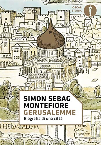 Gerusalemme. Biografia di una città (Oscar storia)