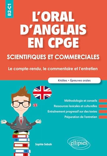 L'oral d'anglais en CPGE scientifiques et commerciales. Le compte-rendu, le commentaire et l'entretien. B2-C1
