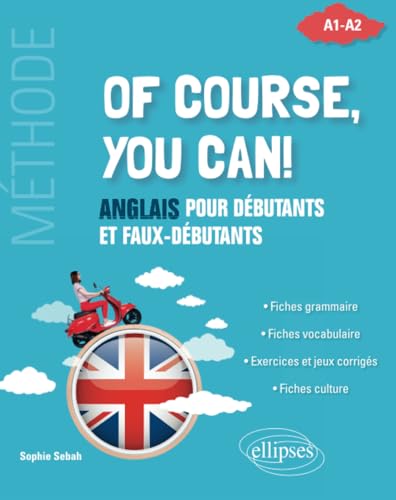 Of course, you can!: Anglais pour débutants et faux-débutants. (Méthode A1-A2)