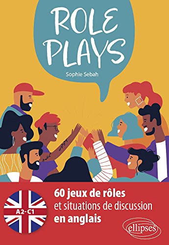 Role Plays: 60 jeux de rôles et situations de discussion en anglais [A2-C1] von ELLIPSES