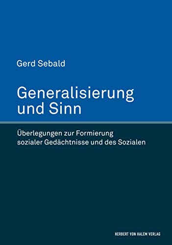 Generalisierung und Sinn: Überlegungen zur Formierung sozialer Gedächtnisse und des Sozialen