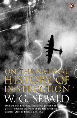 On The Natural History Of Destruction: by Winfried Georg Sebald von Penguin