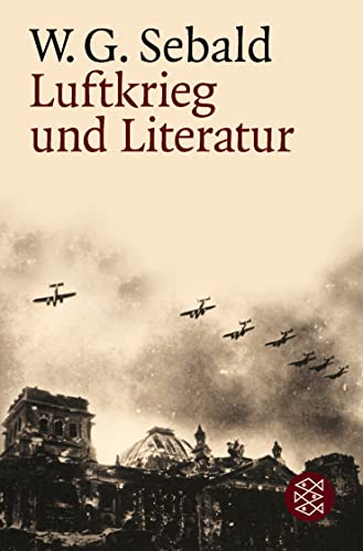 Luftkrieg und Literatur: Mit einem Essay zu Alfred Andersch Luftkrieg und Literatur: Mit einem Essay zu Alfred Andersch