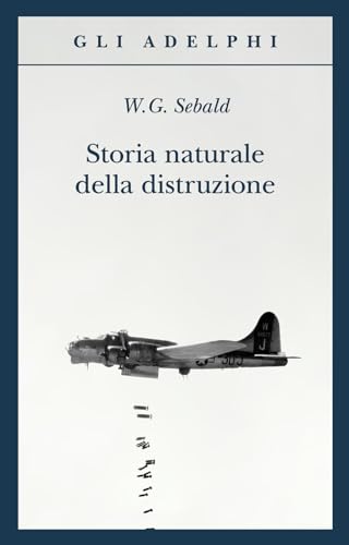 Storia naturale della distruzione (Gli Adelphi) von Adelphi