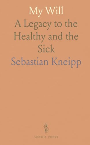 My Will: A Legacy to the Healthy and the Sick von Sothis Press