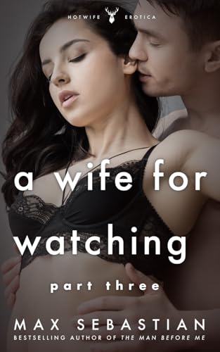 A Wife For Watching: Part Three von Independently published