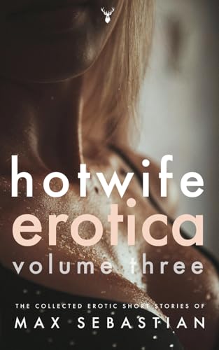 Hotwife Erotica: Volume Three (Hotwife Erotica: The Short Story Collection, Band 3) von Independently published