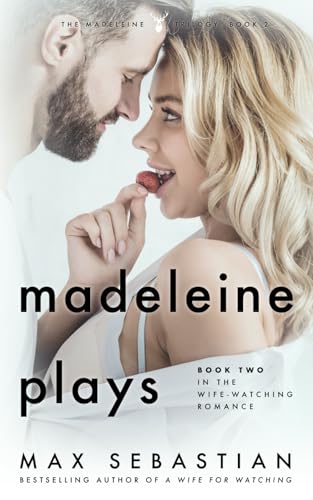 Madeleine Plays: Book Two of the Wife-Watching Romance von Independently published