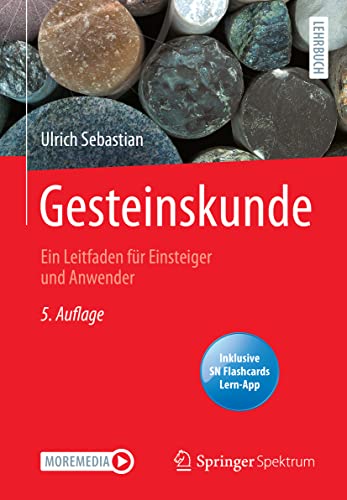 Gesteinskunde: Ein Leitfaden für Einsteiger und Anwender von Springer Spektrum