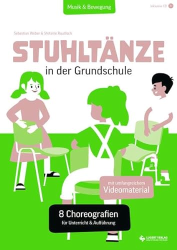 Stuhltänze in der Grundschule: 8 Choreografien für Unterricht & Aufführung (Musik & Bewegung) von Lugert Verlag