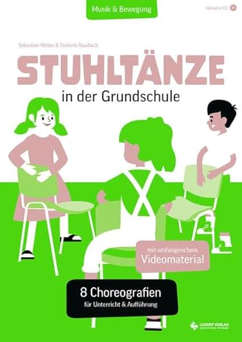 Stuhltänze in der Grundschule: 8 Choreografien für Unterricht & Aufführung (Musik & Bewegung) von Lugert Verlag