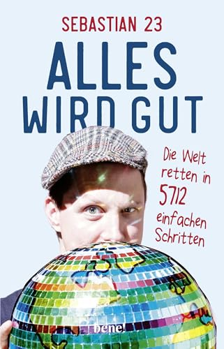 Alles wird gut: Die Welt retten in 5712 einfachen Schritten von Droemer Knaur*