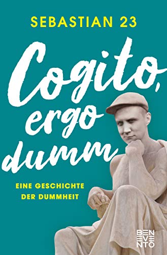 Cogito, ergo dumm: Eine Geschichte der Dummheit von Benevento
