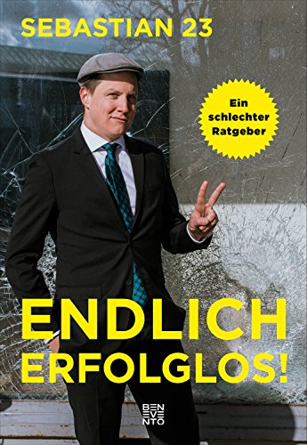 Endlich erfolglos!: Ein schlechter Ratgeber