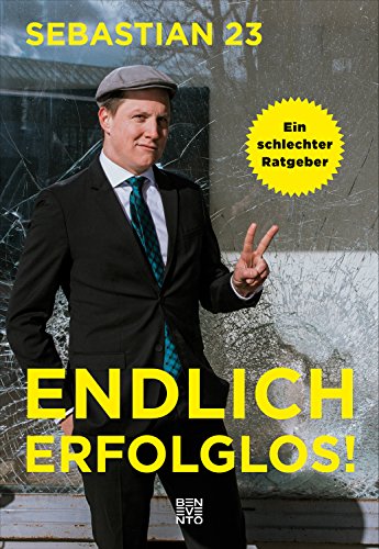 Endlich erfolglos!: Ein schlechter Ratgeber von Benevento