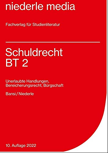 Schuldrecht BT 2 - 2022: Unerlaubte Handlungen, Bereicherungsrecht, Bürgschaft: Unerlaubte Handlungen, Bereicherungsrecht, Bürgerschaft von Niederle, Jan Media