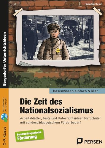 Die Zeit des Nationalsozialismus - einfach & klar: Arbeitsblätter, Tests und Unterrichtsideen für Schüler mit sonderpädagogischem Förderbedarf (7. bis 9. Klasse) (Basiswissen einfach & klar)