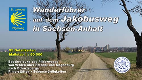 Jakobusweg in Sachsen-Anhalt: Wanderführer auf dem Jakobusweg in Sachsen-Anhalt Jakobusweg in Sachsen-Anhalt: Wanderführer auf dem Jakobusweg in Sachsen-Anhalt