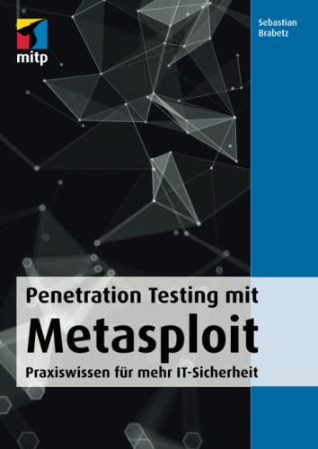 Penetration Testing mit Metasploit: Praxiswissen für mehr IT-Sicherheit (mitp Professional) von MITP