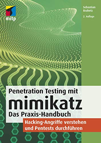 Penetration Testing mit mimikatz: Das Praxis-Handbuch: Hacking-Angriffe verstehen und Pentests durchführen (mitp Professional) von MITP Verlags GmbH