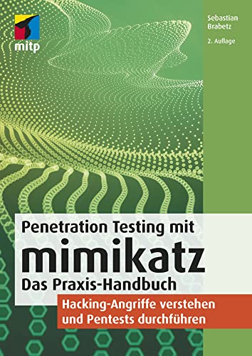 Penetration Testing mit mimikatz: Das Praxis-Handbuch: Hacking-Angriffe verstehen und Pentests durchführen (mitp Professional) von MITP