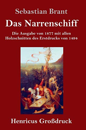 Das Narrenschiff (Großdruck): Die Ausgabe von 1877 mit allen Holzschnitten des Erstdrucks von 1494 von Henricus