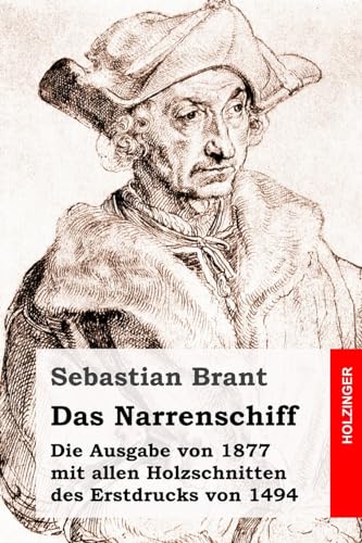 Das Narrenschiff: Die Ausgabe von 1877 mit allen Holzschnitten des Erstdrucks von 1494