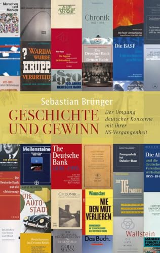Geschichte und Gewinn: Der Umgang deutscher Konzerne mit ihrer NS-Vergangenheit (Geschichte der Gegenwart) von Wallstein Verlag GmbH