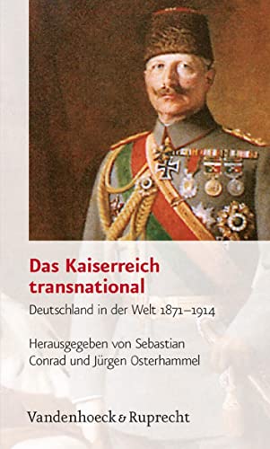Das Kaiserreich transnational. Deutschland in der Welt 1871-1914