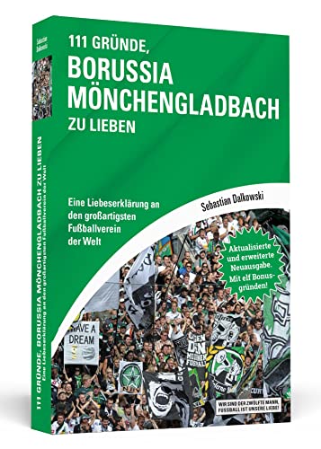 111 Gründe, Borussia Mönchengladbach zu lieben: Eine Liebeserklärung an den großartigsten Fußballverein der Welt - Aktualisierte und erweiterte Neuausgabe. Mit 11 Bonusgründen! von Schwarzkopf + Schwarzkopf