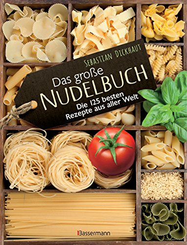 Das große Nudelbuch: Die 125 besten Rezepte aus aller Welt von Bassermann, Edition