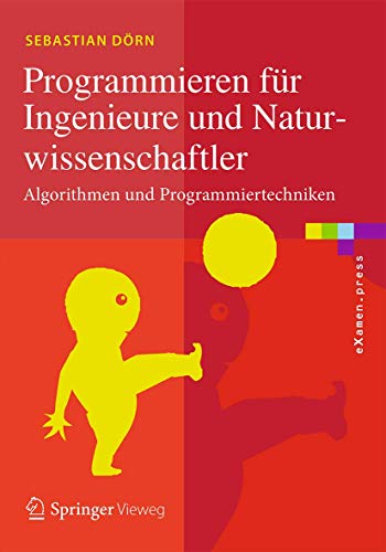 Programmieren für Ingenieure und Naturwissenschaftler: Algorithmen und Programmiertechniken (eXamen.press) von Springer Vieweg