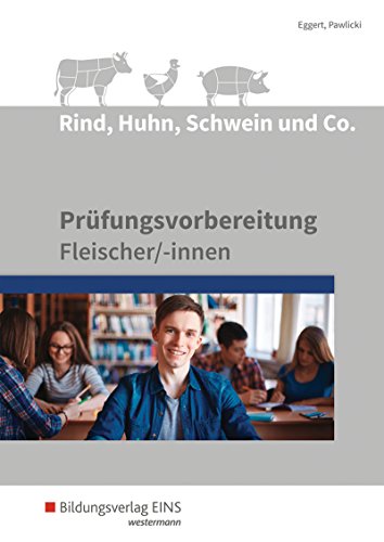 Rind, Huhn, Schwein und Co.: Prüfungsvorbereitung für Fleischer/-innen Schülerband von Bildungsverlag Eins GmbH