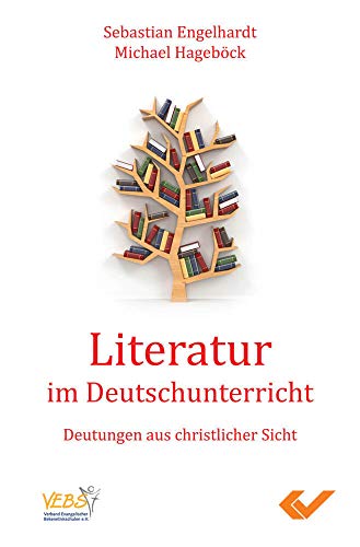 Literatur im Deutschunterricht: Deutungen aus christlicher Sicht