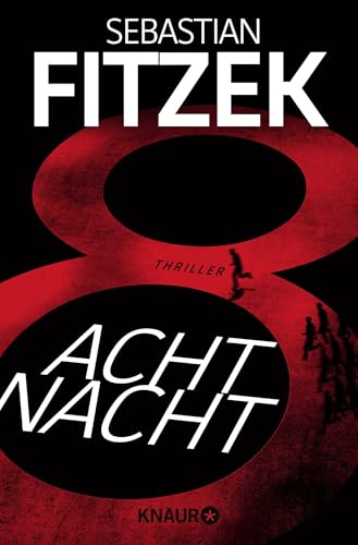 AchtNacht: Thriller | Eine Nacht. Eine Todeslotterie. Und ein Wettlauf gegen die Zeit | Rasante Thriller-Action vom "Meister des Wahns" Sebastian Fitzek AchtNacht: Thriller | Eine Nacht. Eine Todeslotterie. Und ein Wettlauf gegen die Zeit | Rasante Thriller-Action vom "Meister des Wahns" Sebastian Fitzek