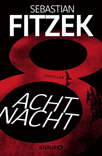 AchtNacht: Thriller | Eine Nacht. Eine Todeslotterie. Und ein Wettlauf gegen die Zeit | Rasante Thriller-Action vom "Meister des Wahns" Sebastian Fitzek AchtNacht: Thriller | Eine Nacht. Eine Todeslotterie. Und ein Wettlauf gegen die Zeit | Rasante Thriller-Action vom "Meister des Wahns" Sebastian Fitzek