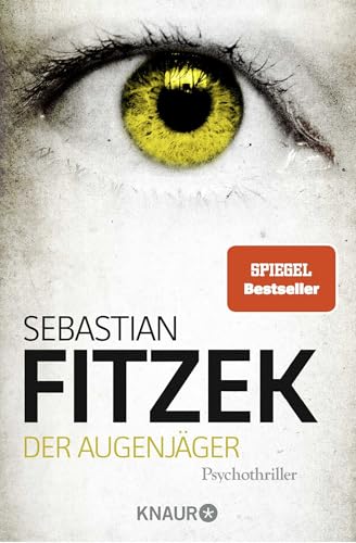 Der Augenjäger: Psychothriller | SPIEGEL Bestseller | »Beim Lesen von Der Augenjäger werden die Augen so schreckensweit, dass man sich die Lider ausrenkt!« Bild am Sonntag Der Augenjäger: Psychothriller | SPIEGEL Bestseller | »Beim Lesen von Der Augenjäger werden die Augen so schreckensweit, dass man sich die Lider ausrenkt!« Bild am Sonntag