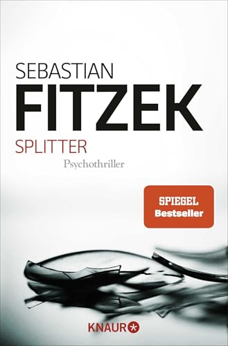 Splitter: Psychothriller | Spiegel Bestseller | “Was wäre Spannungsliteratur ohne einen Hauch Irrsinn?” Stern