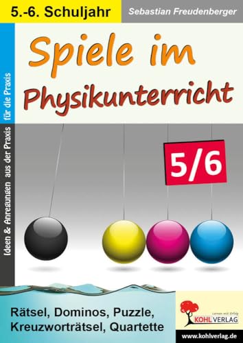 Spiele im Physikunterricht / Klasse 5-6: Rätsel, Dominos, Puzzle, Kreuzworträtsel, Quartette von KOHL VERLAG Der Verlag mit dem Baum