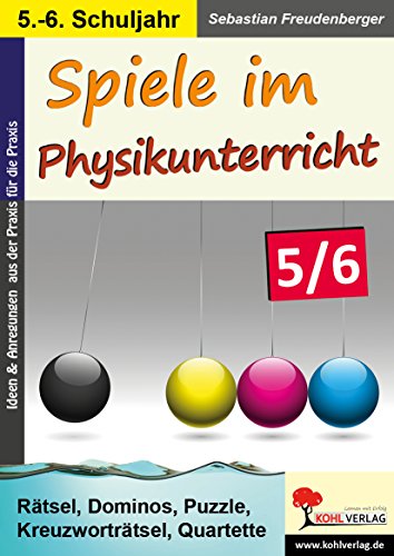 Spiele im Physikunterricht / Klasse 5-6: Rätsel, Dominos, Puzzle, Kreuzworträtsel, Quartette von KOHL VERLAG Der Verlag mit dem Baum