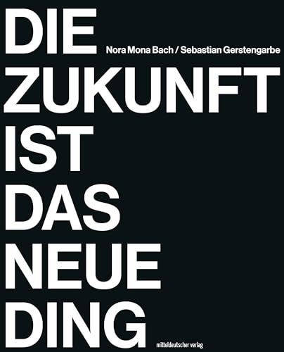 Die Zukunft ist das neue Ding: Katalog von Mitteldeutscher Verlag