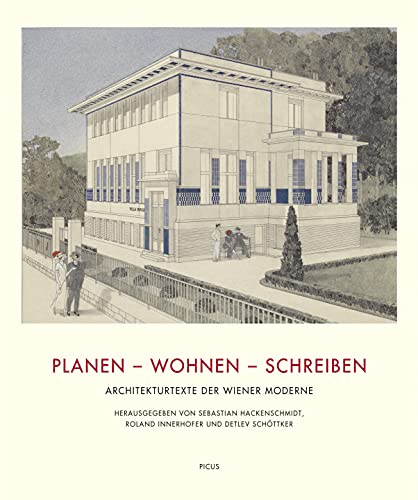 Planen – Wohnen – Schreiben: Architekturtexte der Wiener Moderne von Picus Verlag