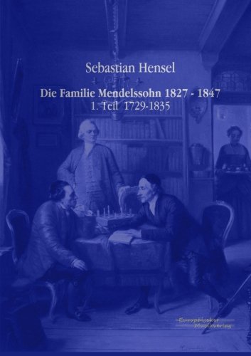 Die Familie Mendelssohn 1827 - 1847: 1. Teil  1729-1835 von Europäischer Musikverlag