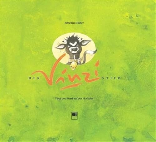 Der Vinzi Stier. Vinzi und Bertl auf der Hochalm von WAST Edition