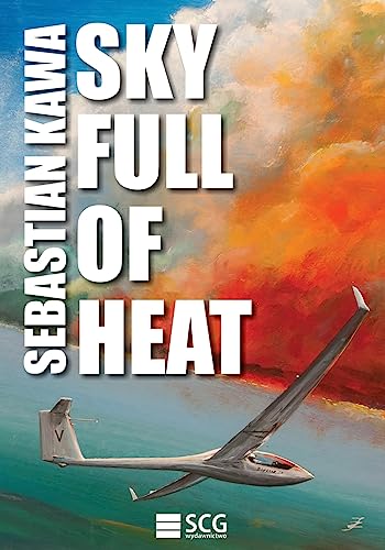 Sky Full of Heat: Passion, knowledge, experience von CREATESPACE