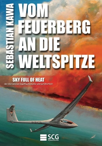 Vom Feuerberg an die Weltspitze: Sky Full of Heat von CreateSpace Independent Publishing Platform