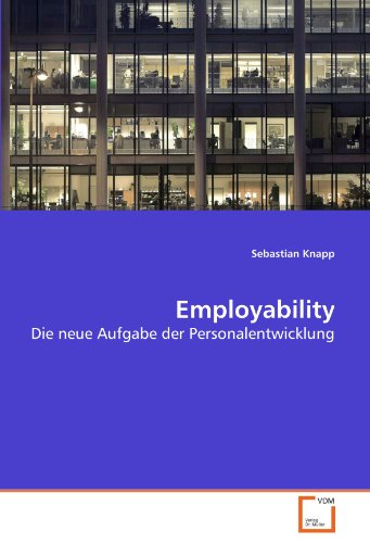 Employability: Die neue Aufgabe der Personalentwicklung von VDM Verlag Dr. Müller